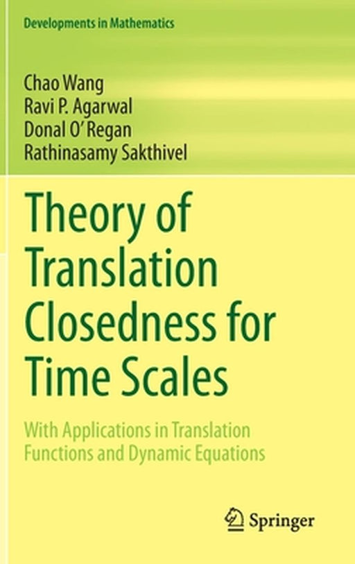 Theory of Translation Closedness for Time Scales: With Applications in Translation Functions and Dynamic Equations by Wang