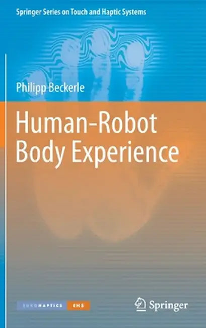 Human-Robot Body Experience by Philipp Beckerle