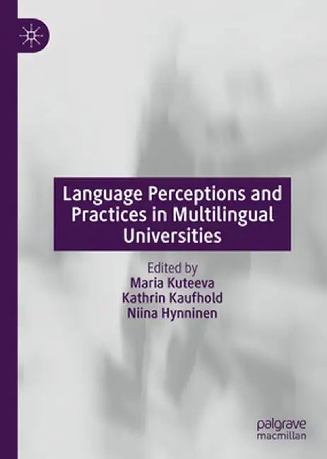 Language Perceptions and Practices in Multilingual Universities by Maria Kuteeva