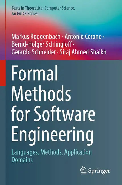 Formal Methods for Software Engineering: Languages Methods Application Domains by Markus Roggenbach