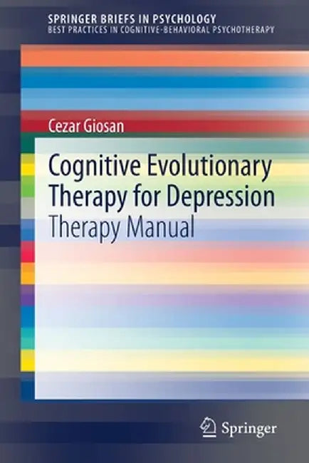 Cognitive Evolutionary Therapy for Depression: Therapy Manual by Cezar Giosan