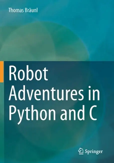 Robot Adventures in Python and C by Thomas Bräunl