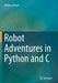 Robot Adventures in Python and C by Thomas Bräunl