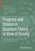 Progress and Visions in Quantum Theory in View of Gravity: Bridging Foundations of Physics and Mathematics by Felix Finster