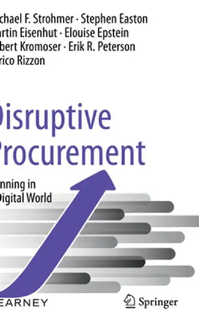Disruptive Procurement: Winning in a Digital World by Michael F. Strohmer