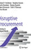 Disruptive Procurement: Winning in a Digital World by Michael F. Strohmer