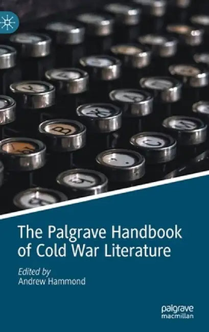 The Palgrave Handbook of Cold War Literature by Andrew Hammond