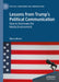 Lessons from Trump's Political Communication: How to Dominate the Media Environment by Marco Morini