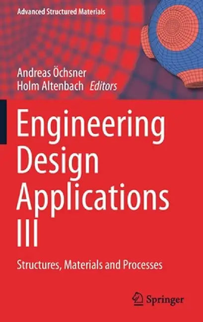 Engineering Design Applications III: Structures, Materials and Processes by Andreas Öchsner