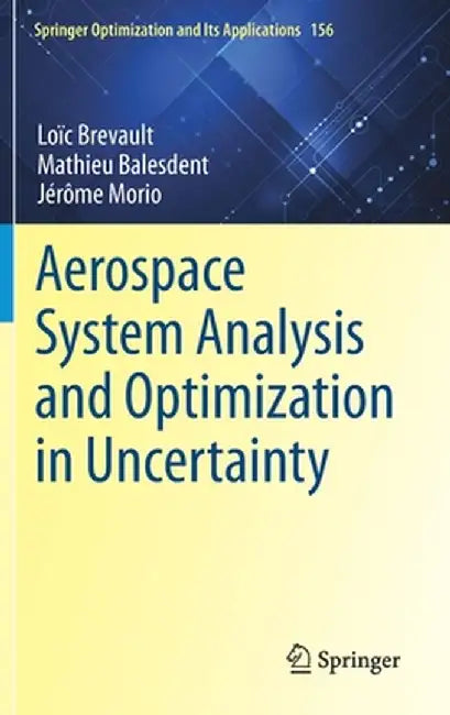 Aerospace System Analysis and Optimization in Uncertainty by Brevault
