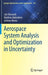 Aerospace System Analysis and Optimization in Uncertainty by Brevault