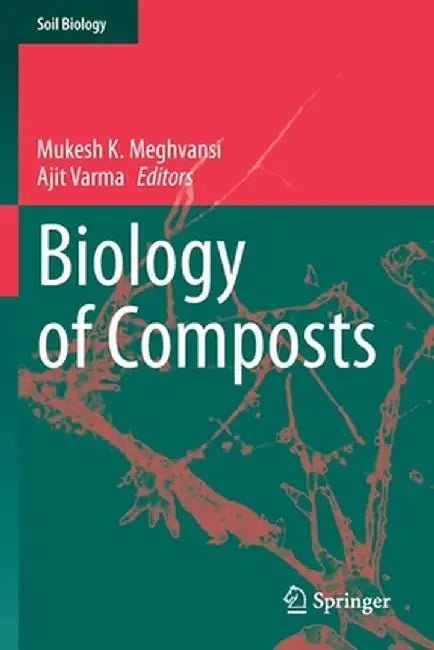 Biology of Composts by Mukesh K. Meghvansi