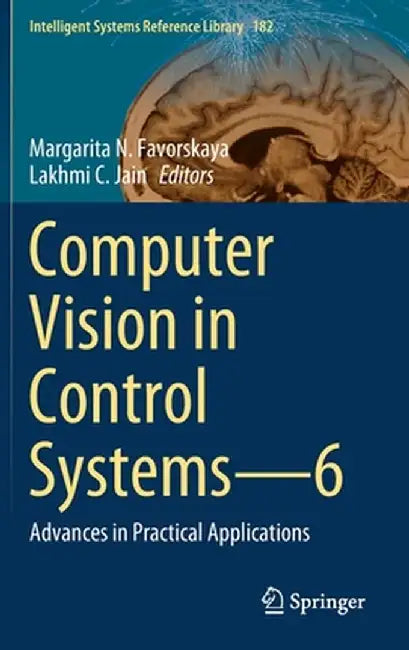 Computer Vision in Control Systems--6: Advances in Practical Applications by Margarita N. Favorskaya