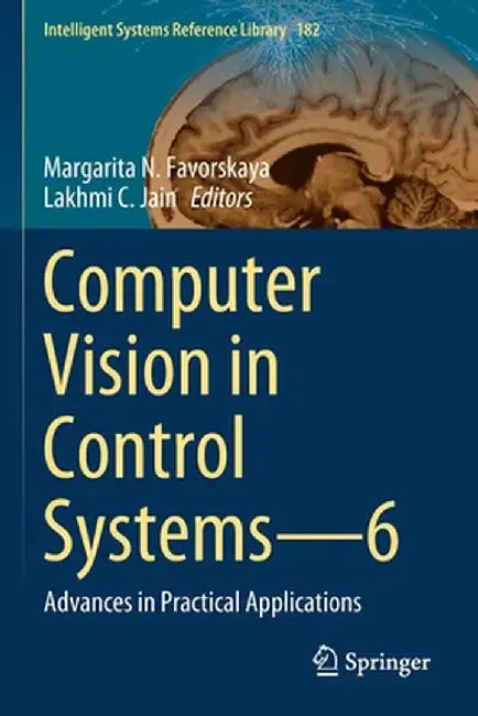 Computer Vision in Control Systems--6: Advances in Practical Applications by Margarita N. Favorskaya
