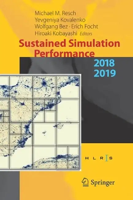 Sustained Simulation Performance 2018 and 2019: Proceedings of the Joint Workshops on Sustained Simulation Performance, University of Stuttgart (Hlrs) by Michael M. Resch