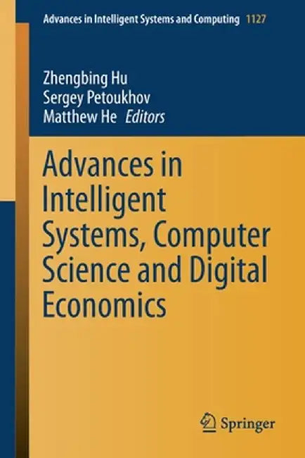 Advances in Intelligent Systems, Computer Science and Digital Economics by Zhengbing Hu