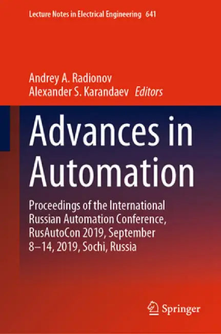Advances in Automation: Proceedings of the International Russian Automation Conference, Rusautocon 2019, September 8-14, 2019, Sochi, Russia by Andrey A. Radionov