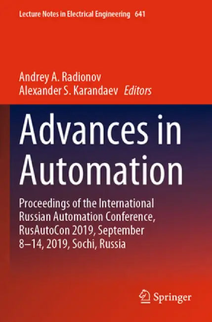 Advances in Automation: Proceedings of the International Russian Automation Conference, Rusautocon 2019, September 8-14, 2019, Sochi, Russia by Andrey A. Radionov