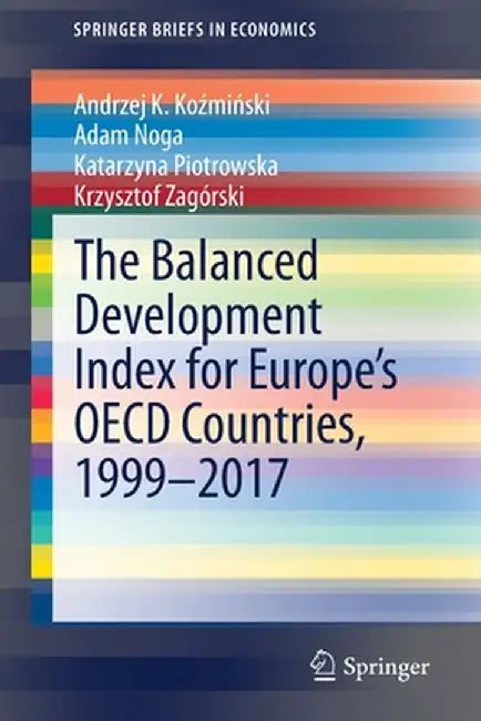 The Balanced Development Index for Europe's OECD Countries, 1999-2017 by Andrzej K. Koźmiński