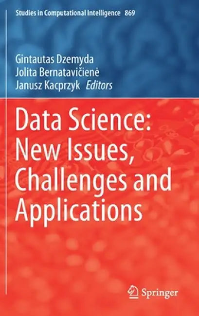Data Science: New Issues, Challenges and Applications by Gintautas Dzemyda