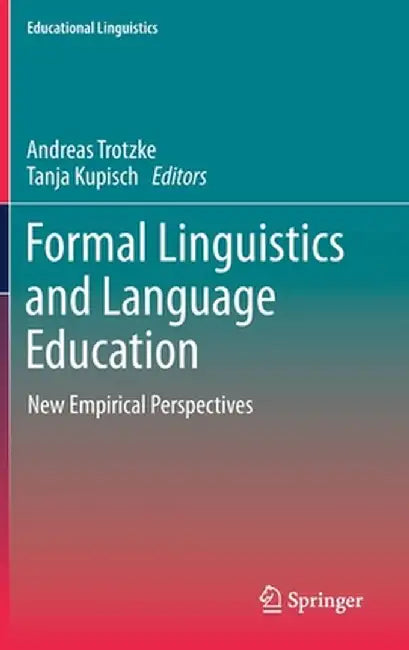 Formal Linguistics and Language Education: New Empirical Perspectives by Andreas Trotzke