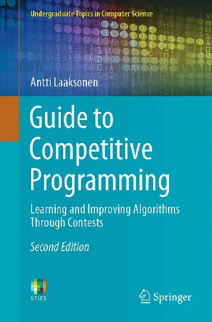Guide to Competitive Programming: Learning and Improving Algorithms Through Contests by Laaksonen, Antti