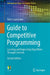 Guide to Competitive Programming: Learning and Improving Algorithms Through Contests by Laaksonen, Antti