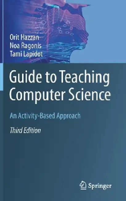 Guide to Teaching Computer Science: An Activity-Based Approach by Orit Hazzan