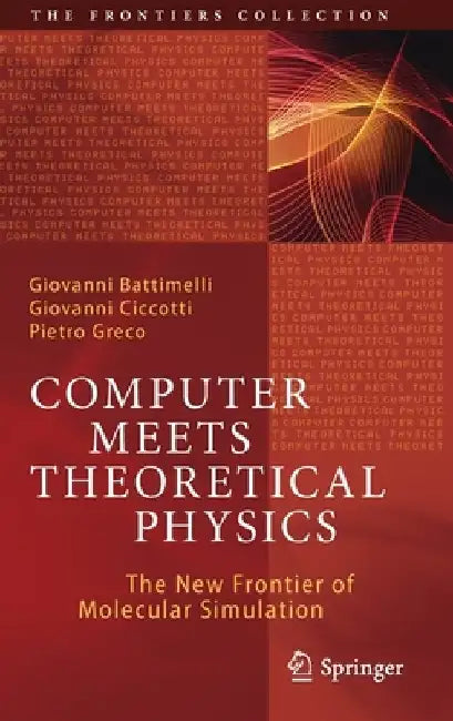 Computer Meets Theoretical Physics: The New Frontier of Molecular Simulation by Giovanni Battimelli