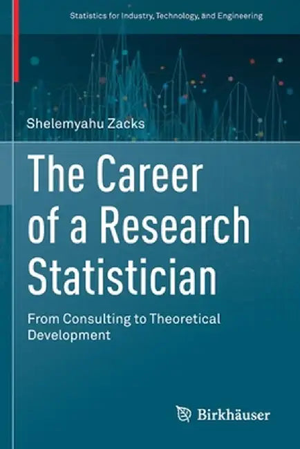 The Career of a Research Statistician: From Consulting to Theoretical Development by Shelemyahu Zacks