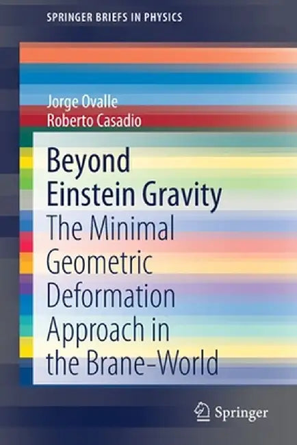 Beyond Einstein Gravity: The Minimal Geometric Deformation Approach in the Brane-World by Jorge Ovalle