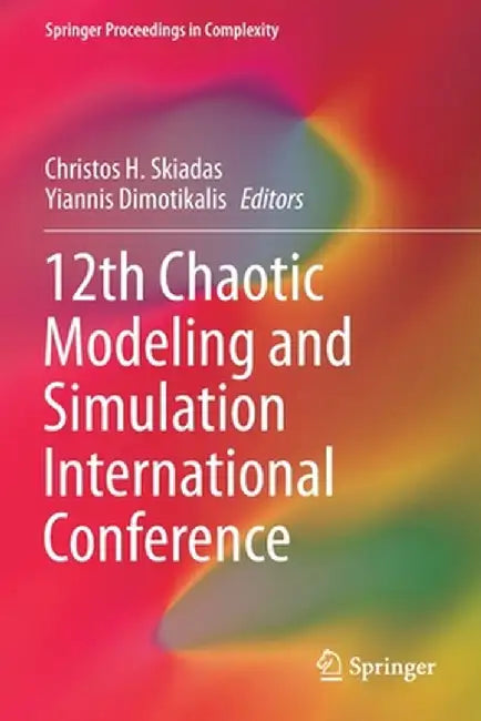 12th Chaotic Modeling and Simulation International Conference by Christos H. Skiadas
