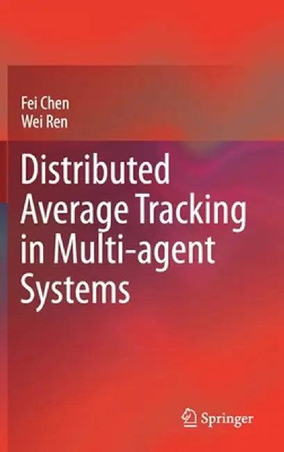 Distributed Average Tracking in Multi-Agent Systems by Fei Chen