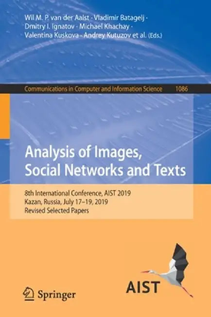 Analysis of Images, Social Networks and Texts: 8th International Conference, Aist 2019, Kazan, Russia, July 17-19, 2019, Revised Selected Papers by Wil M. P. Van Der Aalst