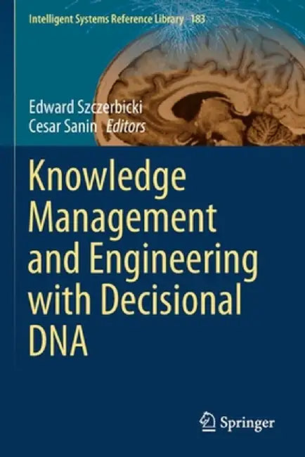 Knowledge Management and Engineering with Decisional DNA by Edward Szczerbicki