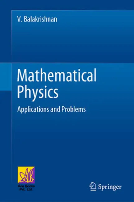 Mathematical Physics: Applications and Problems by V. Balakrishnan