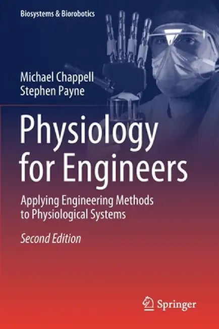Physiology for Engineers: Applying Engineering Methods to Physiological Systems by Michael Chappell