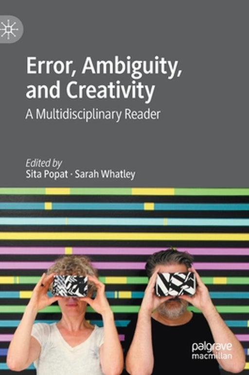 Error, Ambiguity, and Creativity: A Multidisciplinary Reader by Sita Popat
