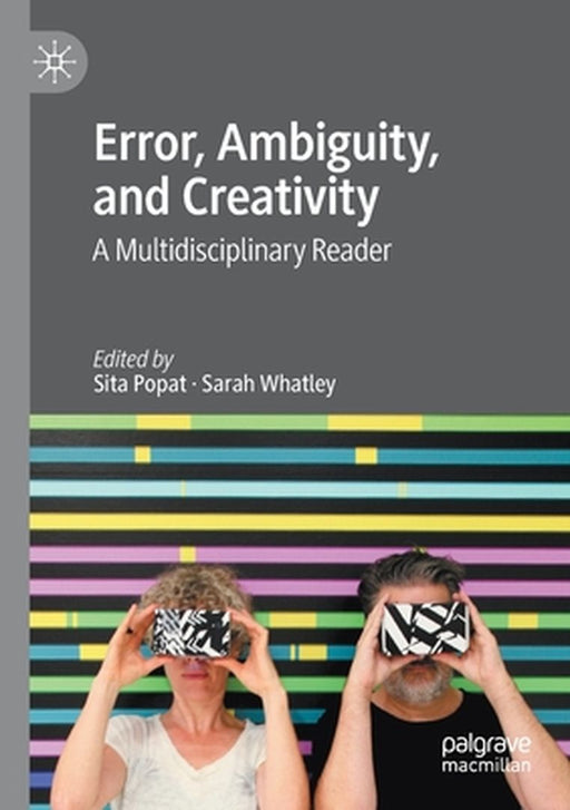 Error, Ambiguity, and Creativity: A Multidisciplinary Reader by Sita Popat
