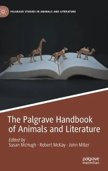 The Palgrave Handbook of Animals and Literature by Susan McHugh