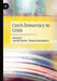 Czech Democracy in Crisis by Astrid Lorenz