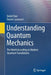 Understanding Quantum Mechanics: The World According to Modern Quantum Foundations by Detlef Dürr