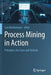 Process Mining in Action: Principles, Use Cases and Outlook by Lars Reinkemeyer