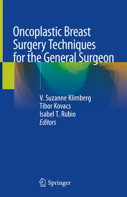 Oncoplastic Breast Surgery Techniques for the General Surgeon by V. Suzanne Klimberg