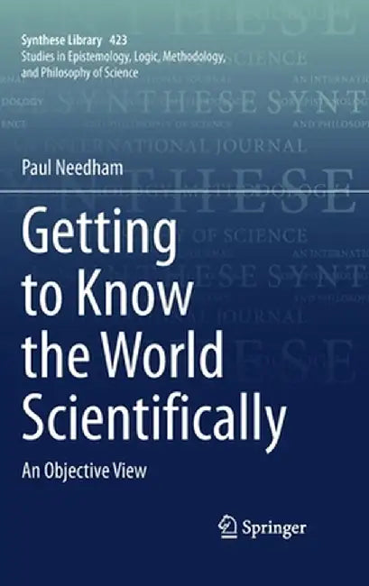 Getting to Know the World Scientifically by Needham, Paul