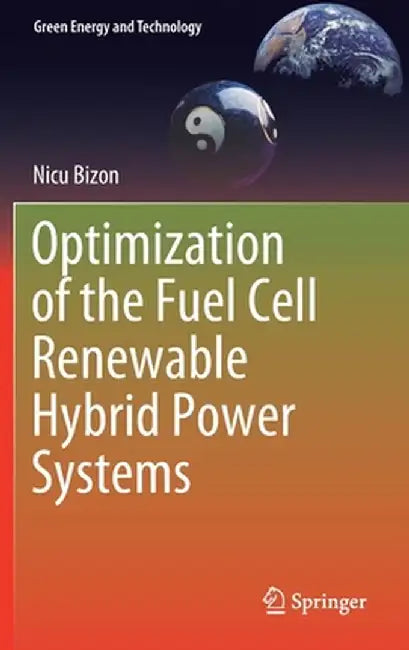 Optimization of the Fuel Cell Renewable Hybrid Power Systems by Nicu Bizon
