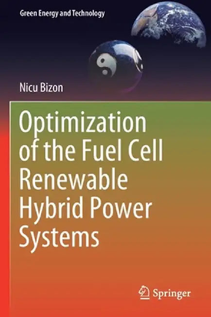 Optimization of the Fuel Cell Renewable Hybrid Power Systems by Nicu Bizon