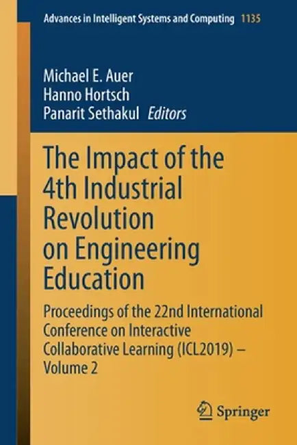 The Impact of the 4th Industrial Revolution on Engineering Education: Proceedings of the 22nd International Conference on Interactive Collaborative Le by Michael E. Auer