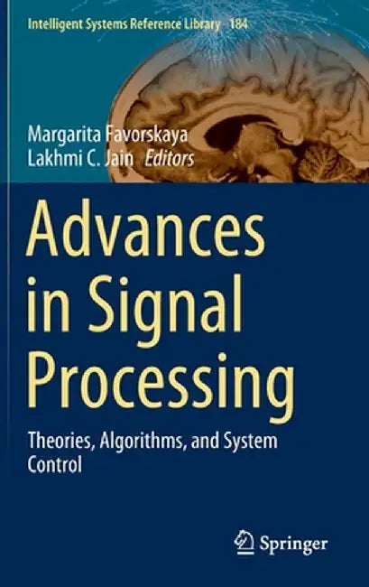 Advances in Signal Processing: Theories, Algorithms, and System Control by Margarita Favorskaya