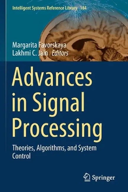 Advances in Signal Processing: Theories, Algorithms, and System Control by Margarita Favorskaya